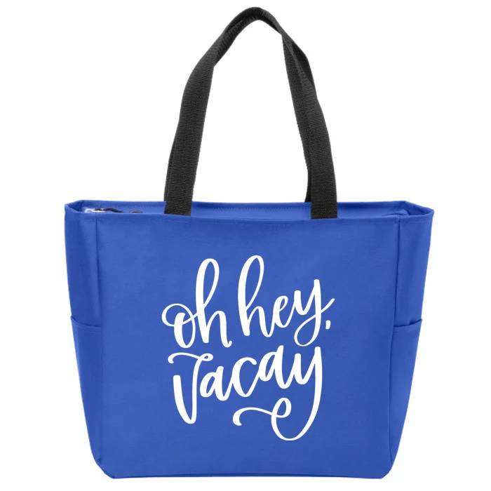 Funny Vacation Vacay Oh Hey Vacay Group Trip Gift Zip Tote Bag