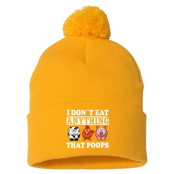 Funny Vegan Vegetarian I Dont Eat Anything That Poops Pom Pom 12in Knit Beanie