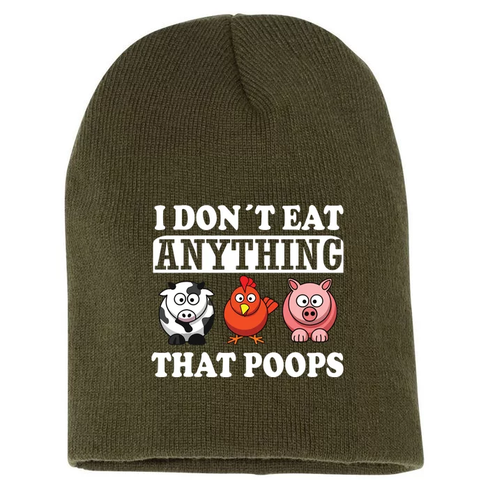 Funny Vegan Vegetarian I Dont Eat Anything That Poops Short Acrylic Beanie