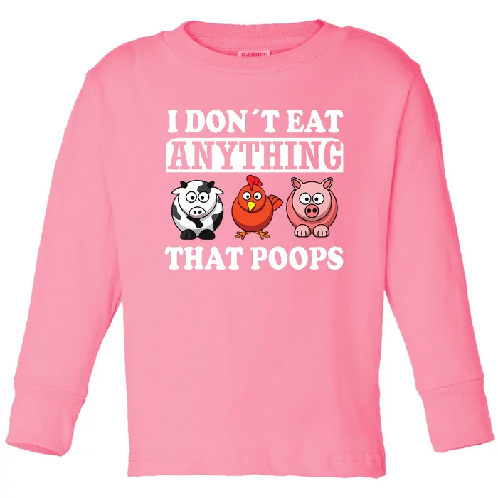 Funny Vegan Vegetarian I Dont Eat Anything That Poops Toddler Long Sleeve Shirt