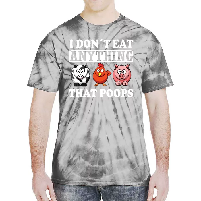 Funny Vegan Vegetarian I Dont Eat Anything That Poops Tie-Dye T-Shirt