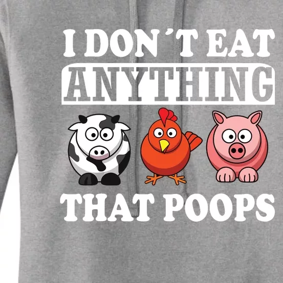 Funny Vegan Vegetarian I Dont Eat Anything That Poops Women's Pullover Hoodie