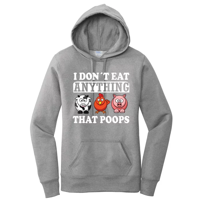 Funny Vegan Vegetarian I Dont Eat Anything That Poops Women's Pullover Hoodie