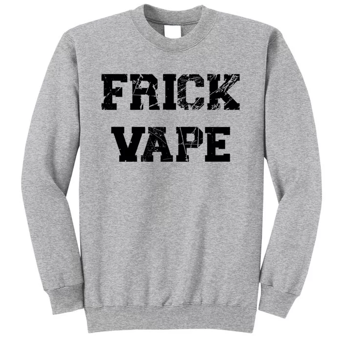 Frick Vape Vintage Tall Sweatshirt