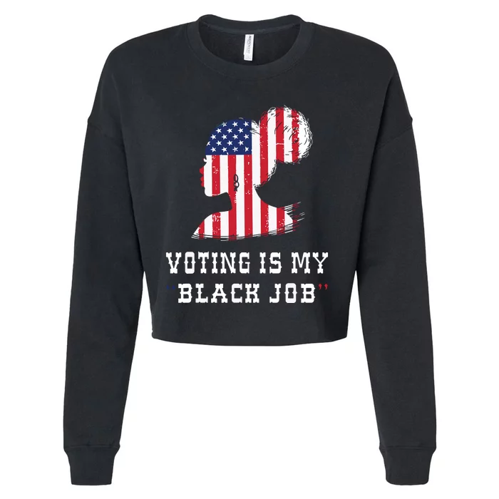 Funny Vintage Voting Is My Black Job Cropped Pullover Crew