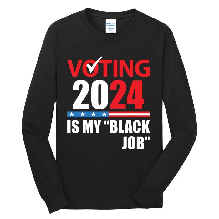 Funny Vintage Voting Is My Black Job 2024 Election Tall Long Sleeve T-Shirt