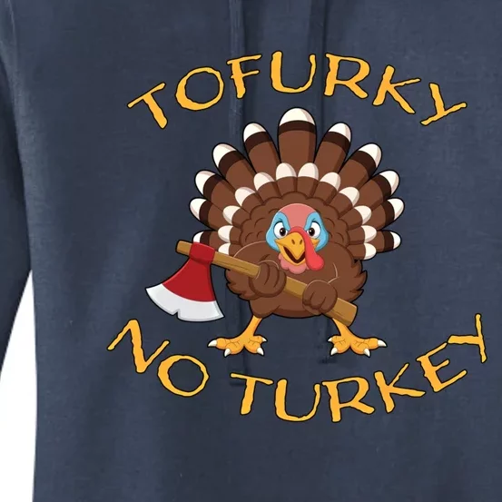 Funny Vegan Vegetarian Thanksgiving Eat Tofu Tofurky No Meat Gift Women's Pullover Hoodie