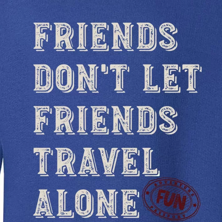 Friendcation Vacation With Friends Friends Trip Meaningful Gift Toddler Sweatshirt