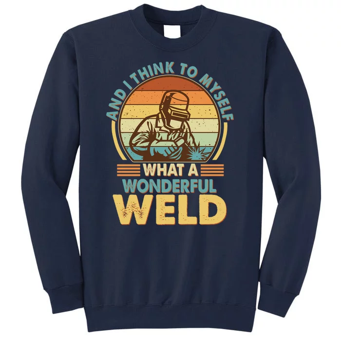 Funny Vintage What A Wonderful Weld Tall Sweatshirt