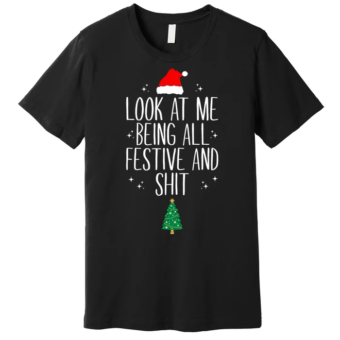 Funny Vintage Xmas Look At Me Being All Festive And Shits Premium T-Shirt