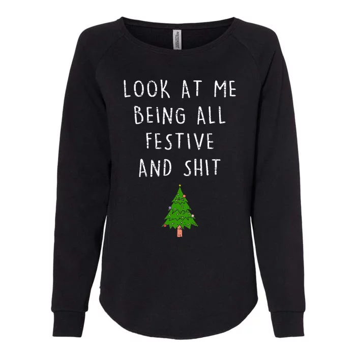 Funny Vintage Xmas Look At Me Being All Festive And Shits Womens California Wash Sweatshirt