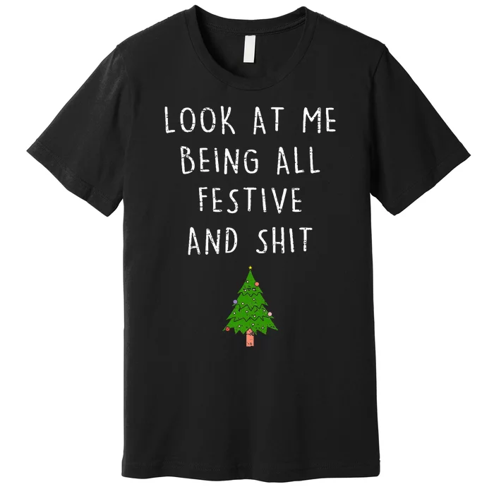 Funny Vintage Xmas Look At Me Being All Festive And Shits Premium T-Shirt