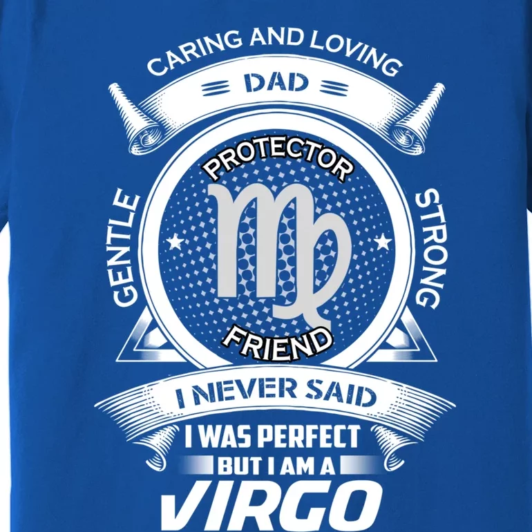 Funny Virgo Zodiac Dad Gift Premium T-Shirt