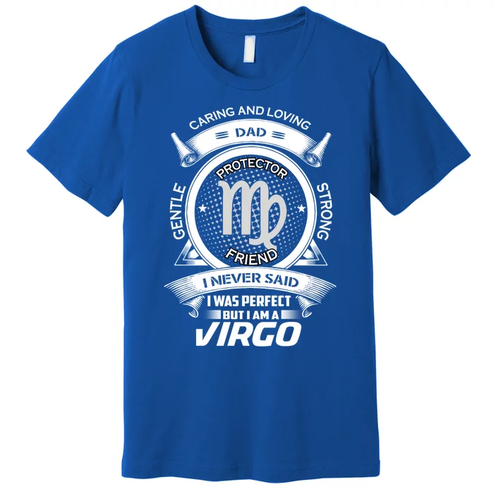 Funny Virgo Zodiac Dad Gift Premium T-Shirt