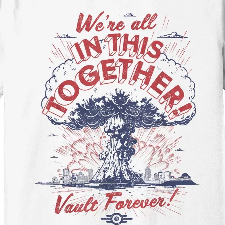 Fallout WeRe All In This Together Premium T-Shirt