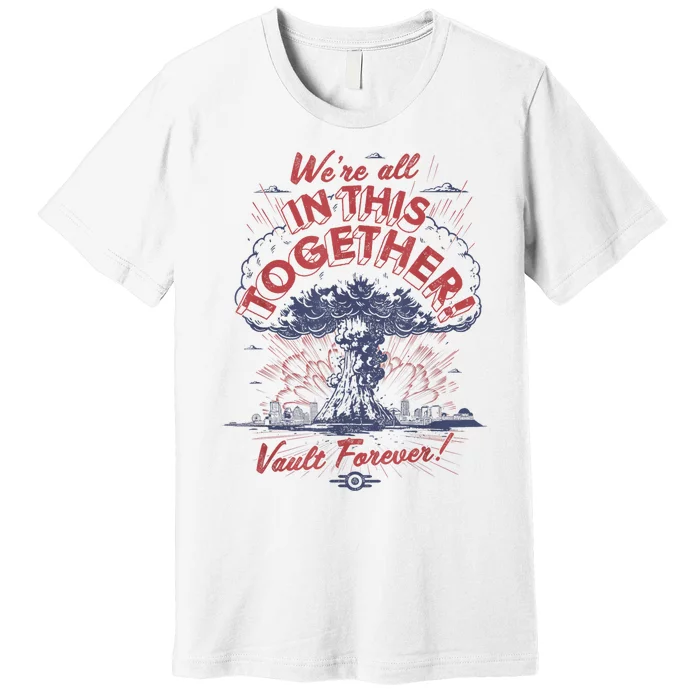 Fallout WeRe All In This Together Premium T-Shirt