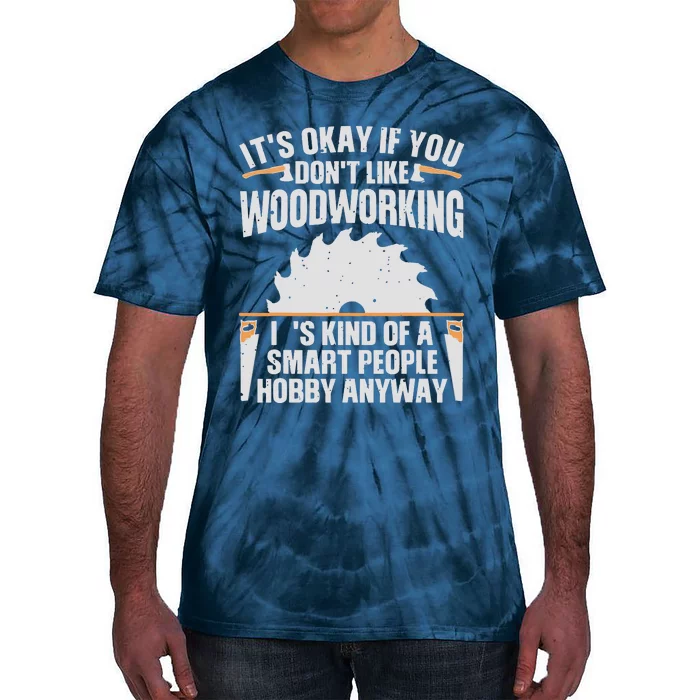 Funny Woodworking Art For Men Women Woodworking Woodworker Tie-Dye T-Shirt