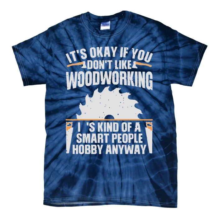 Funny Woodworking Art For Men Women Woodworking Woodworker Tie-Dye T-Shirt