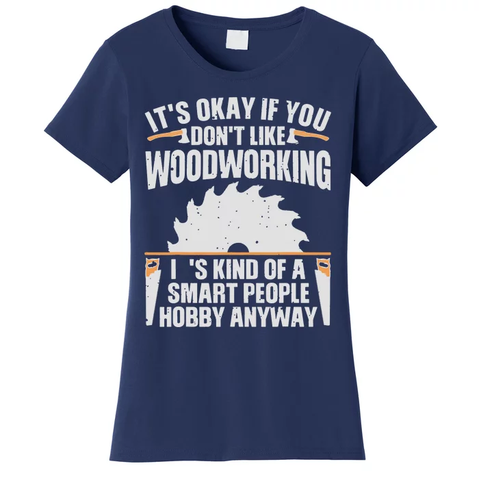 Funny Woodworking Art For Men Women Woodworking Woodworker Women's T-Shirt