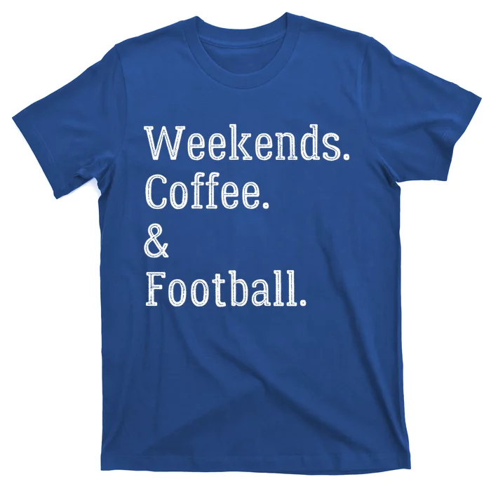 Football Weekends And Coffee Football Season Parent Of Player Gift T-Shirt