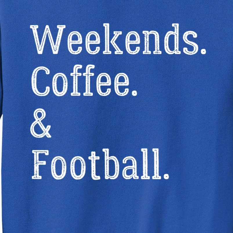 Football Weekends And Coffee Football Season Parent Of Player Gift Tall Sweatshirt