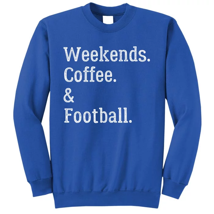 Football Weekends And Coffee Football Season Parent Of Player Gift Tall Sweatshirt