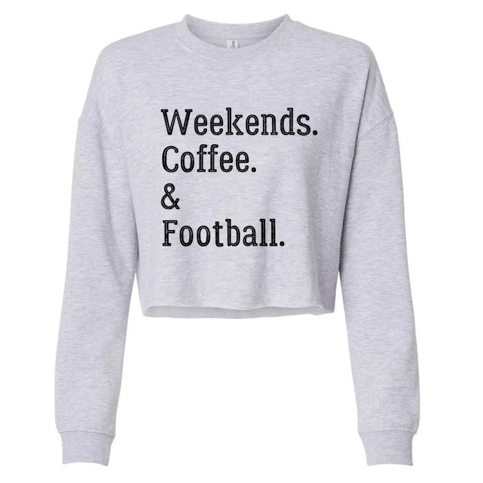 Football Weekends And Coffee Football Season Parent Of Player Gift Cropped Pullover Crew