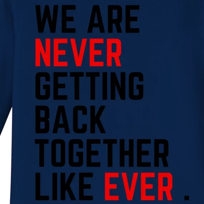 Funny We Are Never Getting Back Together Like Ever Eras Ts Lover Baby Long Sleeve Bodysuit