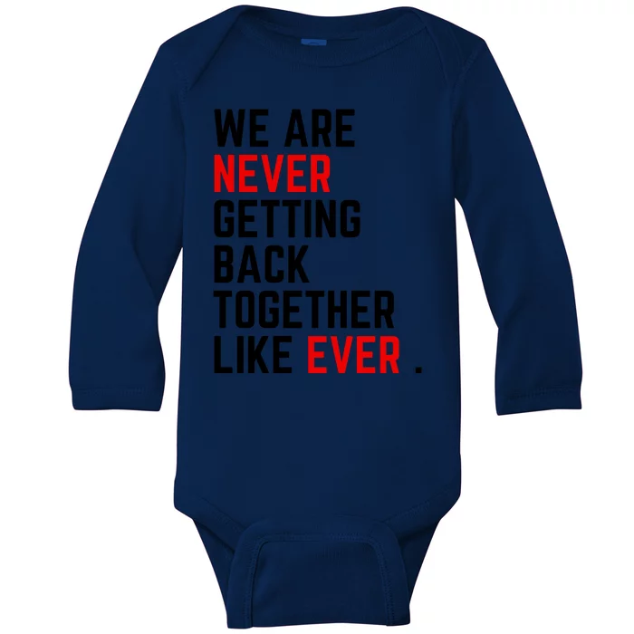 Funny We Are Never Getting Back Together Like Ever Eras Ts Lover Baby Long Sleeve Bodysuit