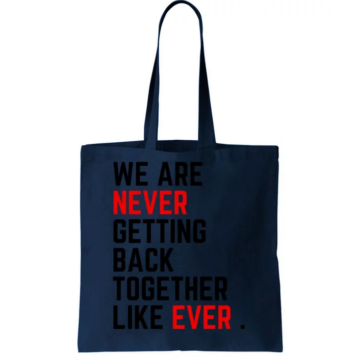 Funny We Are Never Getting Back Together Like Ever Eras Ts Lover Tote Bag