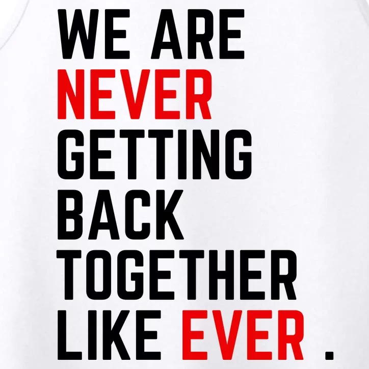 Funny We Are Never Getting Back Together Like Ever Eras Ts Lover Performance Tank