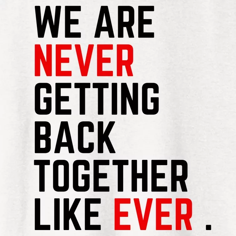 Funny We Are Never Getting Back Together Like Ever Eras Ts Lover Women's Crop Top Tee