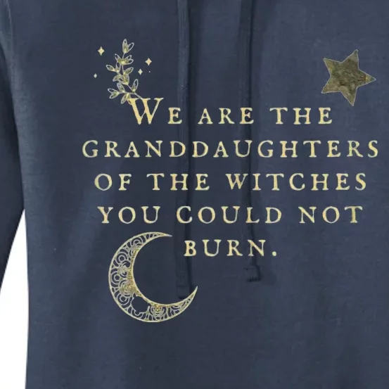 Funny We Are The Granddaughters Of The Witches You Could Not Burn Women's Pullover Hoodie