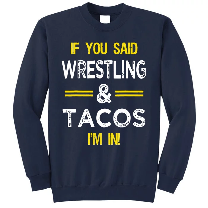 Funny Wrestling And Tacos Novelty Sports Gift Tall Sweatshirt