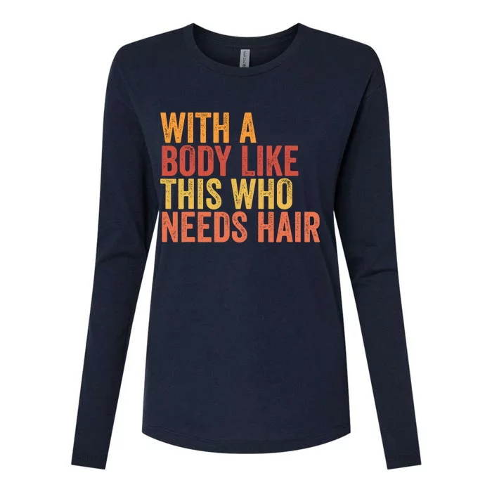 Funny With A Body Like This Who Needs Hair Retro Vintage Womens Cotton Relaxed Long Sleeve T-Shirt