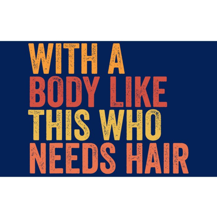 Funny With A Body Like This Who Needs Hair Retro Vintage Bumper Sticker