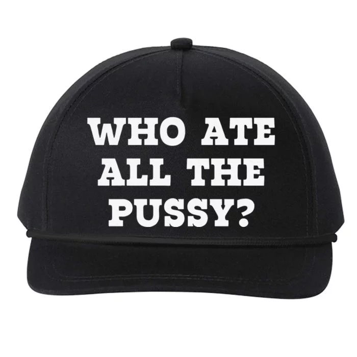 Funny Who Ate All The Pussy Funny Snapback Five-Panel Rope Hat