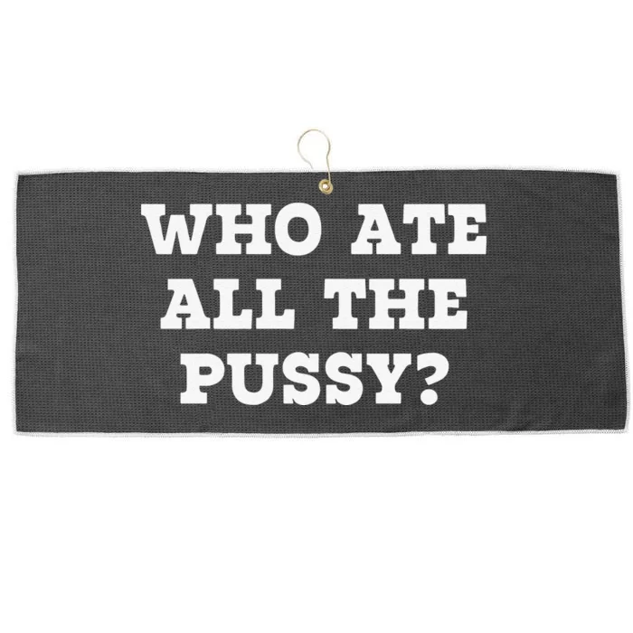 Funny Who Ate All The Pussy Funny Large Microfiber Waffle Golf Towel