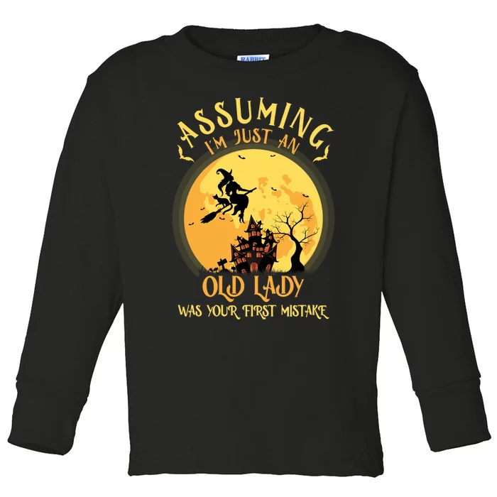 Funny Witch Assuming Im Just An Old Lady Halloween Costume Toddler Long Sleeve Shirt