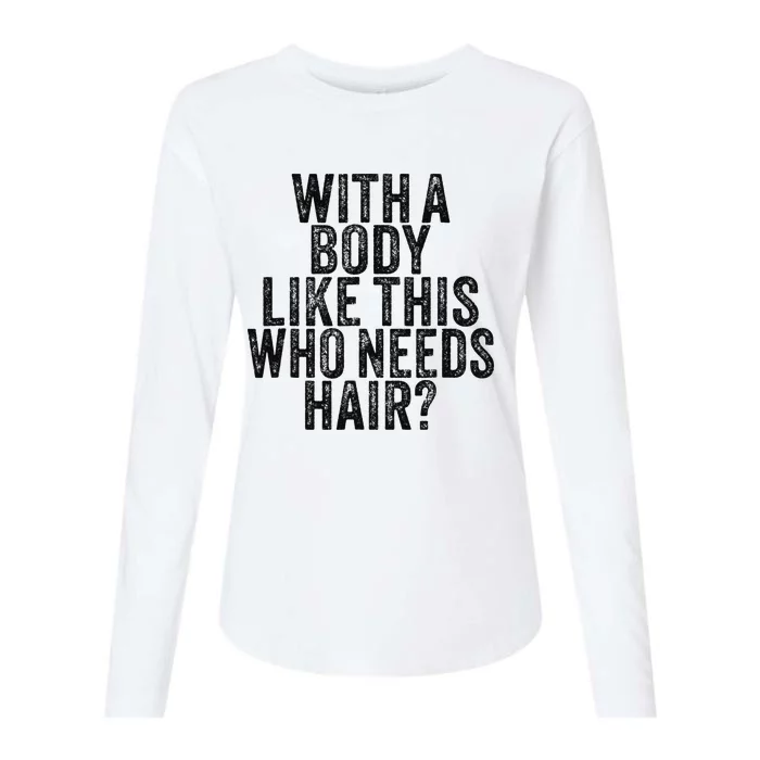 Funny With A Body Like This Who Needs Hair Vintage Retro Womens Cotton Relaxed Long Sleeve T-Shirt