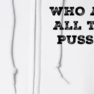 Funny Who Ate All The Pussy Full Zip Hoodie