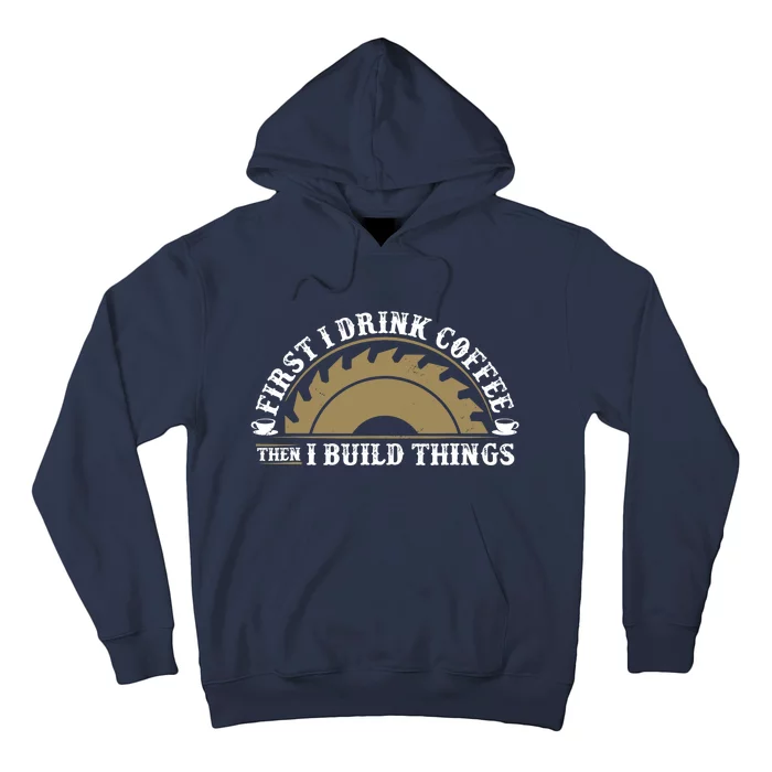 Funny Woodworking And Coffee Graphic Wo And Carpenter Hoodie