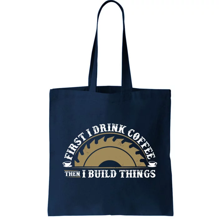 Funny Woodworking And Coffee Graphic Wo And Carpenter Tote Bag