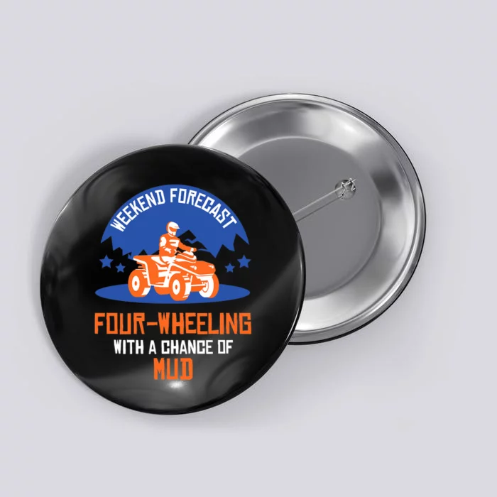 Four-Wheeling With A Chance Of Mud All Terrain Vehicle ATV Premium Button