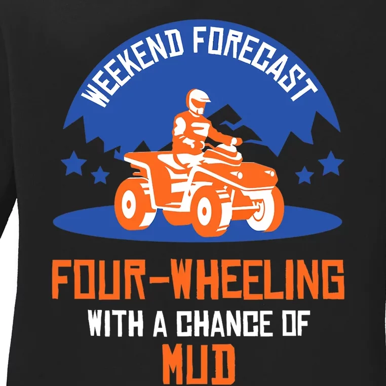 Four-Wheeling With A Chance Of Mud All Terrain Vehicle ATV Premium Ladies Long Sleeve Shirt