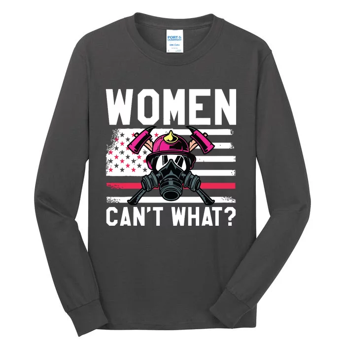 Firefighter Womens Apparel Women Cant What Firefighter Tall Long Sleeve T-Shirt