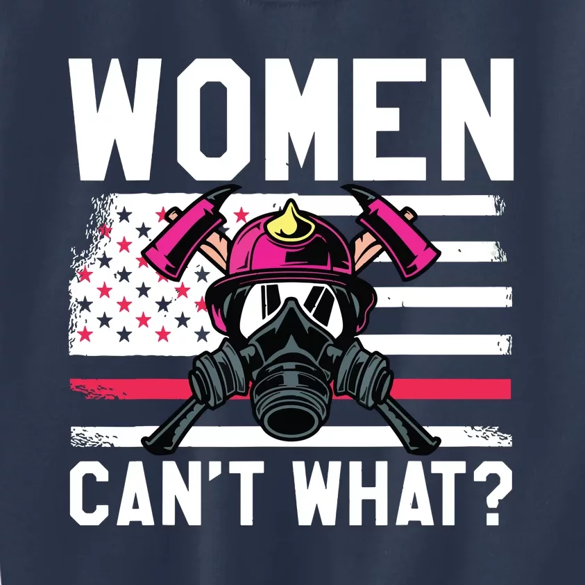 Firefighter Womens Apparel Women Cant What Firefighter Kids Sweatshirt