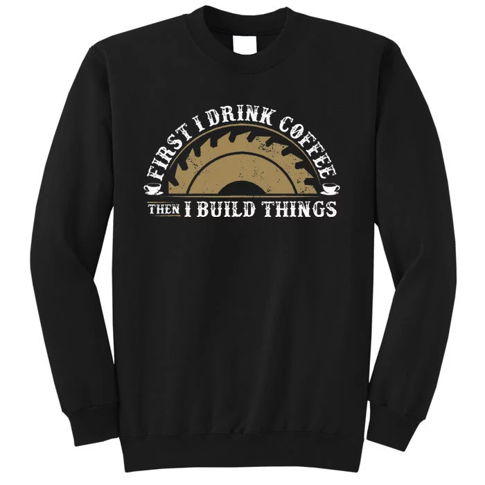 Funny Woodworking and Coffee Carpenter Tall Sweatshirt