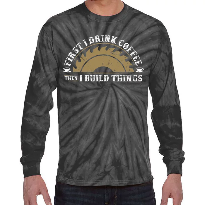 Funny Woodworking and Coffee Carpenter Tie-Dye Long Sleeve Shirt