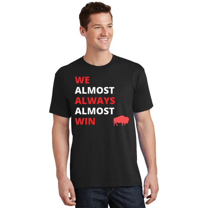 Funny We Almost Always Almost Win Football T-Shirt